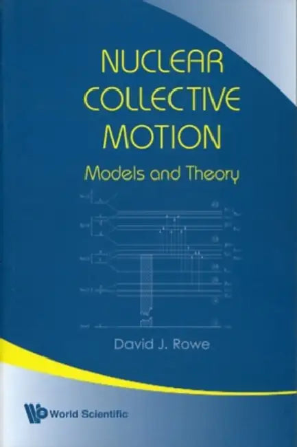 Nuclear Collective Motion: Models and Theory by David J. Rowe