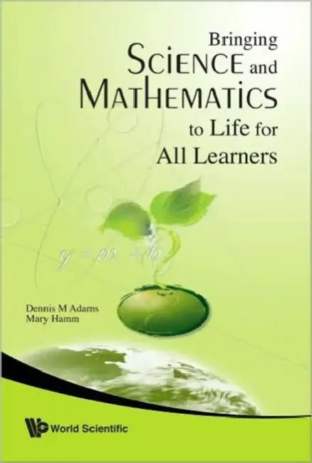 Bringing Science and Mathematics to Life for All Learners by Dennis Adams, Mary Hamm