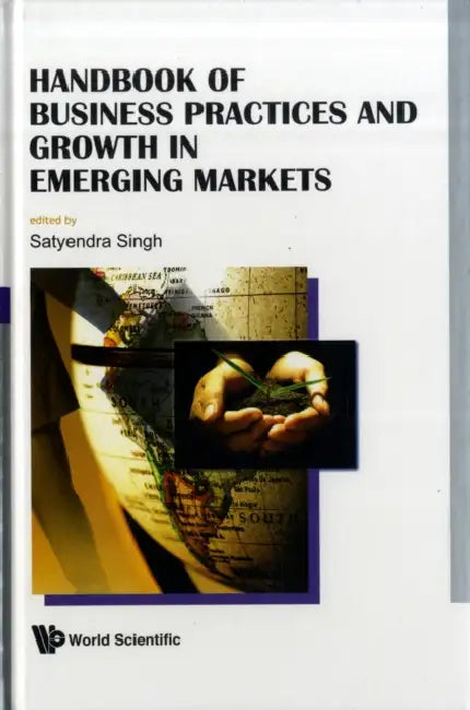 Handbook of Business Practices and Growth in Emerging Markets by Satyendra Singh