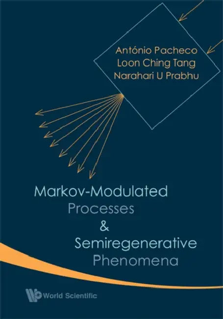 Markov-Modulated Processes and Semiregenerative Phenomena by Antonio Pacheco, Loon Ching Tang, Narahari U. Prabhu