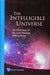 Intelligible Universe, The: An Overview of the Last Thirteen Billion Years (2nd Edition) by Julio A. Gonzalo