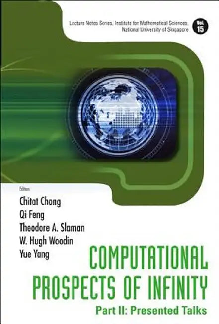 Computational Prospects Of Infinity - Part Ii: Presented Talks by Chitat Chong, Others