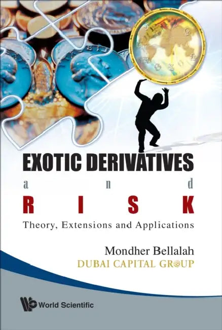 Exotic Derivatives and Risk: Theory, Extensions and Applications by Mondher Bellalah