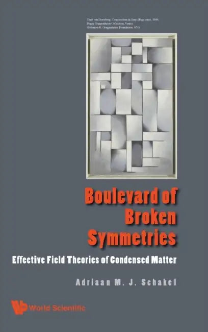 Boulevard of Broken Symmetries: Effective Field Theories of Condensed Matter by Adriaan M. J. Schakel