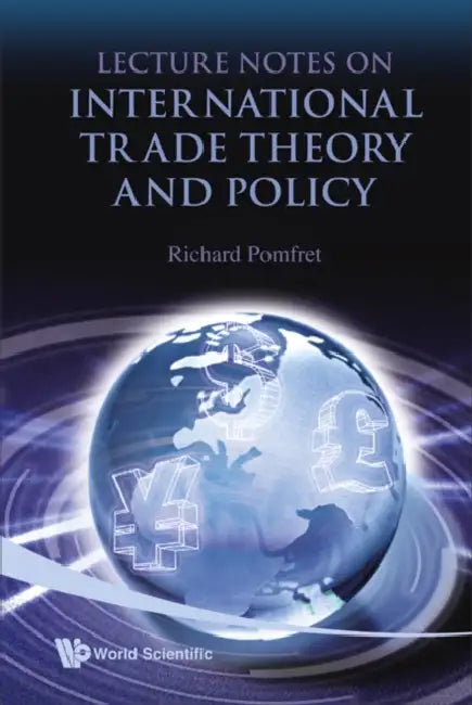Lecture Notes on International Trade Theory and Policy by Richard Pomfret