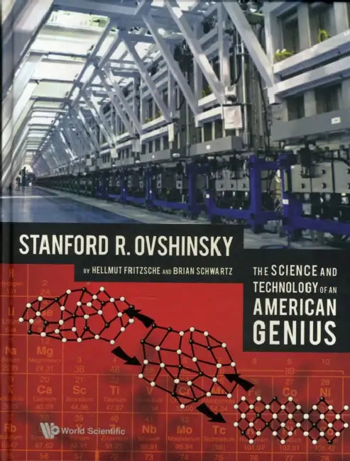 Science and Technology of an American Genius, The: Stanford R Ovshinsky by Brian Schwartz, Hellmut Fritzsche