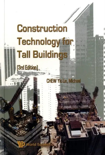 Construction Technology for Tall Buildings (3rd Edition) by Yit Lin Michael Chew