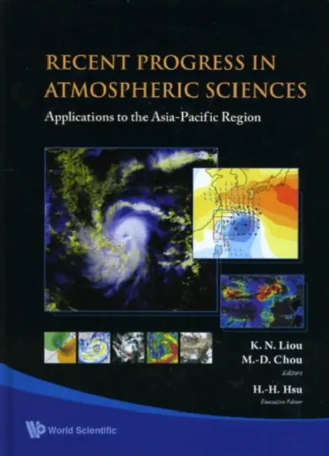 Recent Progress in Atmospheric Sciences: Applications to the Asia-Pacific Region by Kuo Nan Liou, Ming-Dah Chou