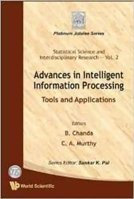 Advances In Intelligent Information Processing: Tools and Applications by B. Chanda, C.A. Murthy