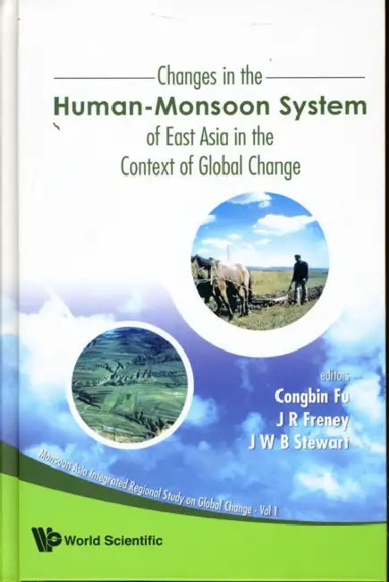 Changes in the Human-Monsoon System of East Asia in the Context of Global Change by Congbin Fu, John R. Freney, John W. B. Stewart