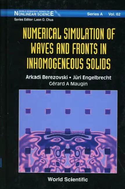 Numerical Simulation of Waves and Fronts in Inhomogeneous Solids by Gerard A. Maugin, Juri Engelbrecht, Arkadi Berezovski