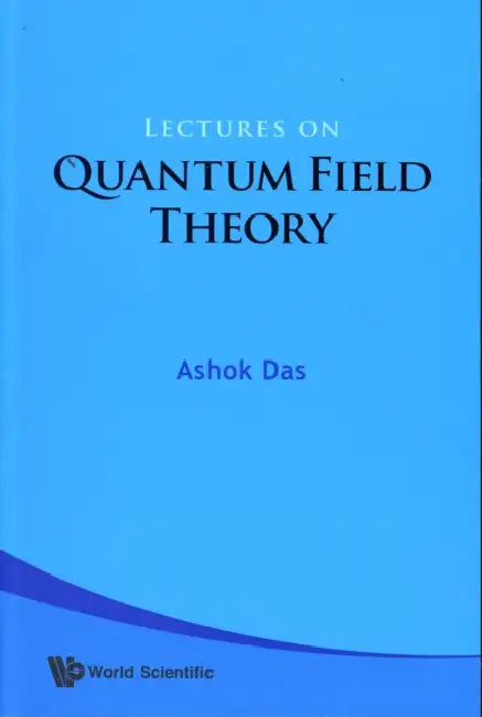Lectures on Quantum Field Theory by Das Ashok