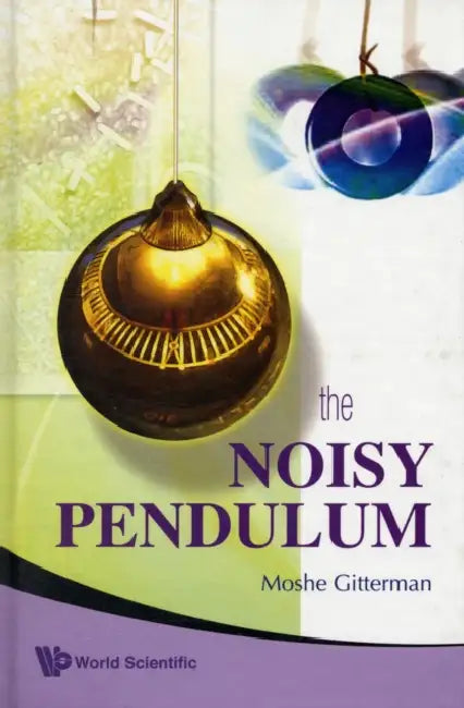 The Noisy Pendulum by Moshe Gitterman