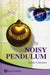 The Noisy Pendulum by Moshe Gitterman