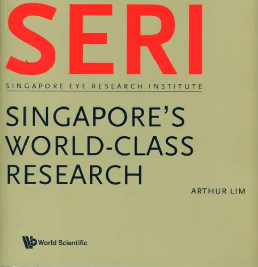Seri: Singapore's World-Class Research - Singapore Eye Research Institute by Arthur S. M. Lim