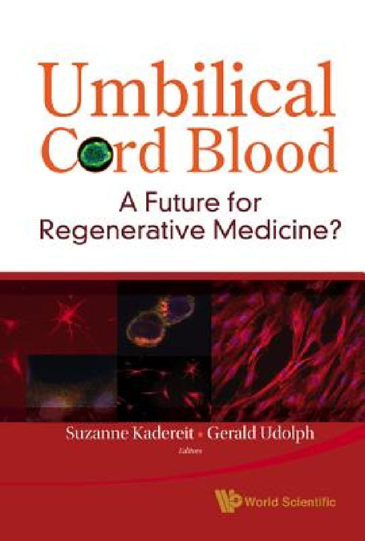 Umbilical Cord Blood: A Future For Regenerative Medicine? by Suzanne Kadereit
