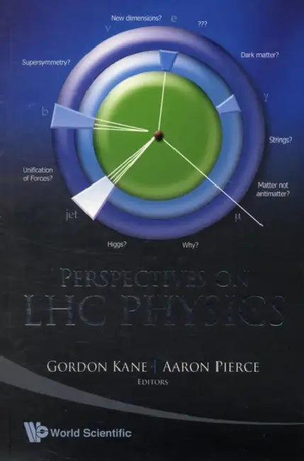 Perspectives on LHC Physics by Gordon Kane, Aaron Pierce