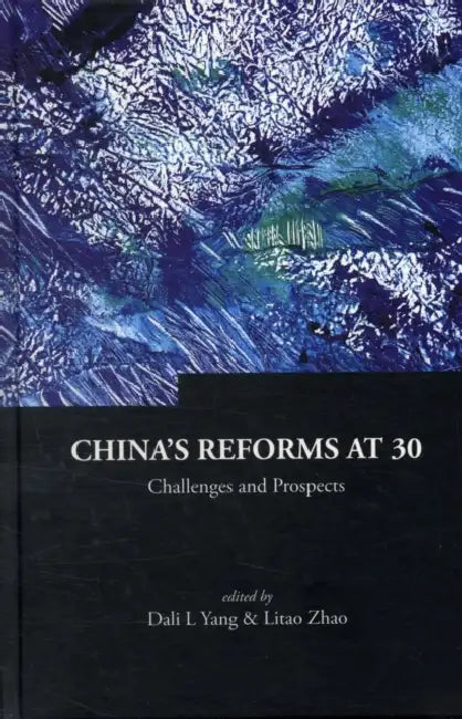 China's Reforms at 30: Challenges and Prospects by Dali L. Yang, Litao Zhao