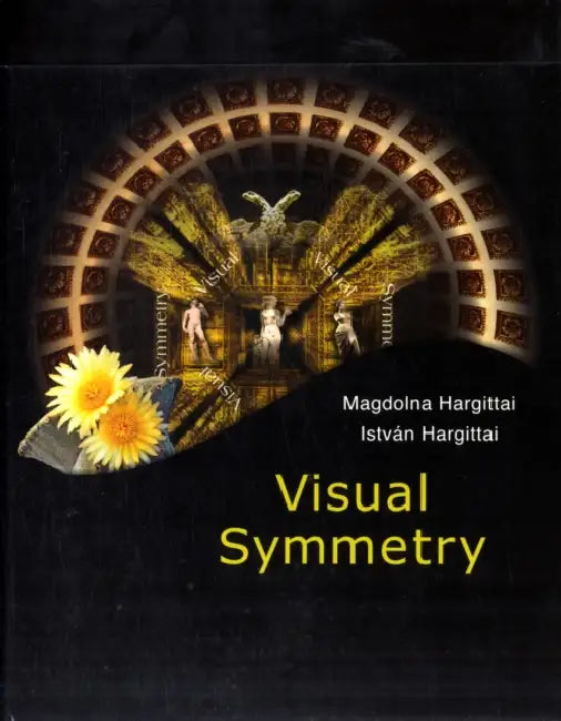 Visual Symmetry by Magdolna Hargittai, Istvan Hargittai