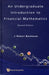 Undergraduate Introduction to Financial Mathematics, an (Second Edition) by J. Robert Buchanan