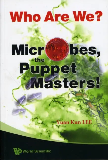 Who Are We? Microbes the Puppet Masters! by Yuan Kun Lee