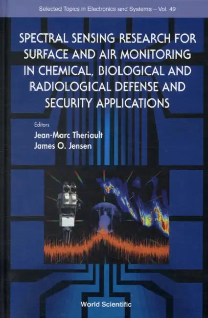 Spectral Sensing Research for Surface and Air Monitoring in Chemical, Biological and Radiological Defense and Security Applications by Jean-Marc Theriault, James O. Jensen