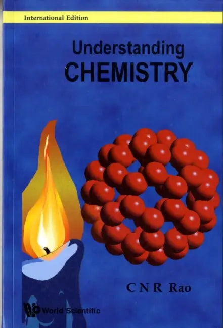 Understanding Chemistry by C N R (Jawaharlal Nehru Centre For Advanced Scientific Research & Indian Inst Of Science, Bangalore, India) Rao