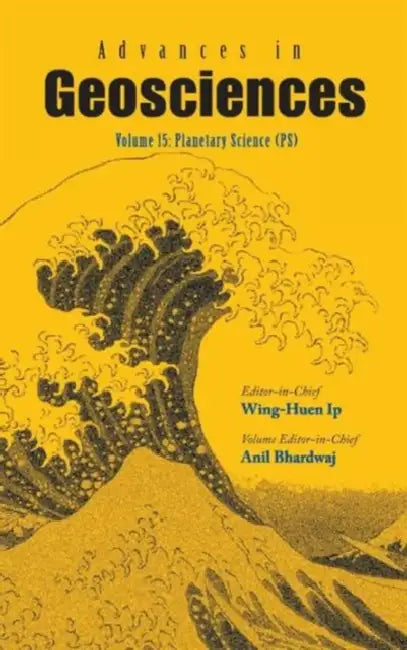 Advances in Geosciences - Volume 15: Planetary Science (Ps) by Wing-Huen Ip, Anil Bhardwaj