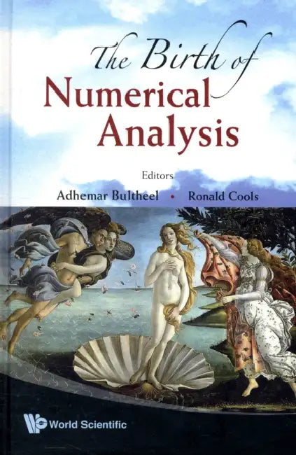 The Birth of Numerical Analysis by Adhemar Bultheel, Ronald Cools