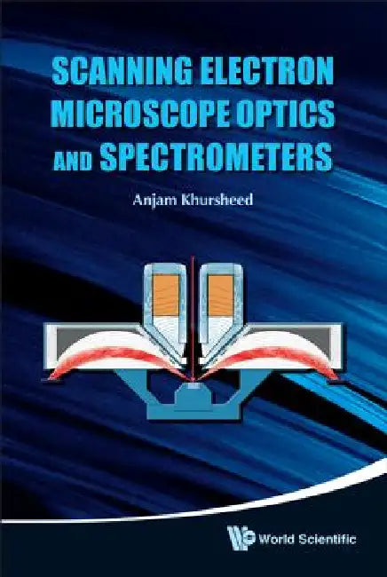 Scanning Electron Microscope Optics ... by Khursheed Anjam