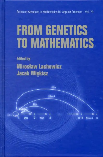 From Genetics to Mathematics by Miroslaw Lachowicz, Jacek Miekisz