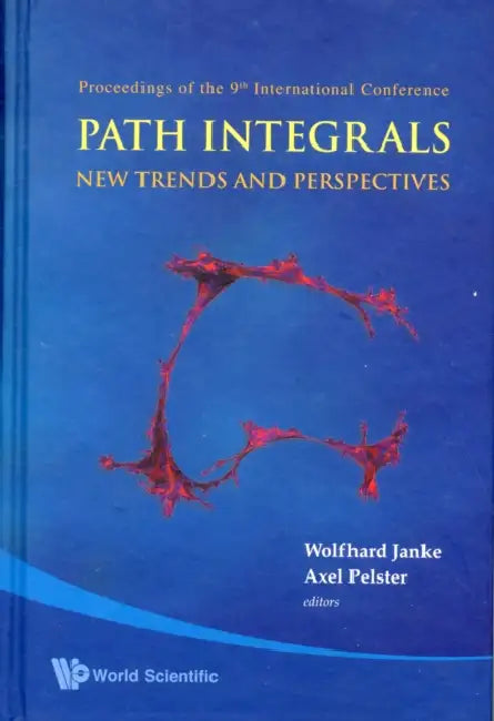 Path Integrals--New Trends and Perspectives - Proceedings of the 9th International Conference by Wolfhard Janke, Axel Pelster