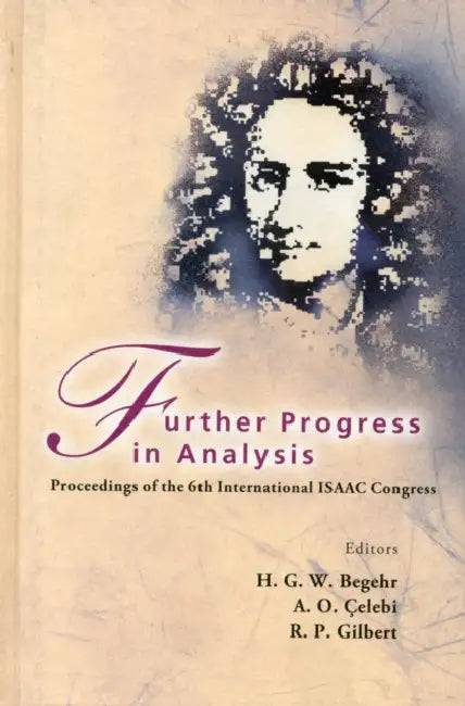 Further Progress in Analysis - Proceedings of the 6th International Isaac Congress by A. Okay Celebi, Robert Pertsch Gilbert, Heinrich G. W. Begehr