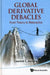 Global Derivative Debacles: From Theory to Malpractice by Laurent L. Jacque