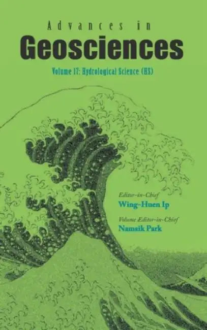 Advances in Geosciences - Volume 17: Hydrological Science (Hs) by Wing-Huen Ip, Namsik Park