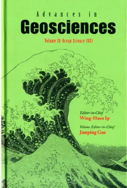 Advances in Geosciences - Volume 18: Ocean Science (Os) by Wing-Huen Ip, Jianping Gan
