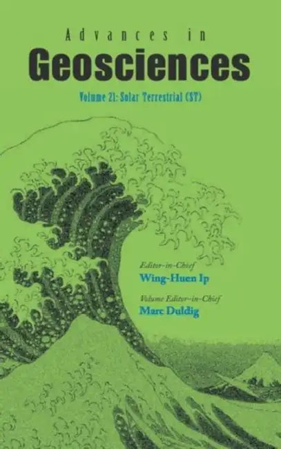 Advances in Geosciences - Volume 21: Solar Terrestrial (St) by Wing-Huen Ip, Marc Duldig