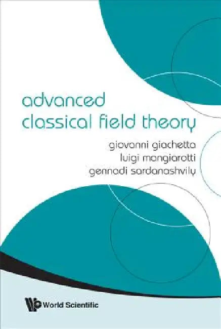 Advanced Classical Field Theory by Al Giovanni Giachetta Et