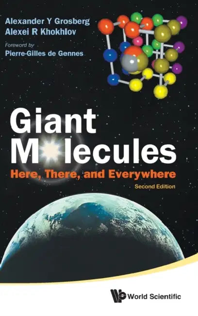 Giant Molecules: Here, There, and Everywhere (2nd Edition) by Alexander Y. Grosberg, Alexei R. Khokhlov