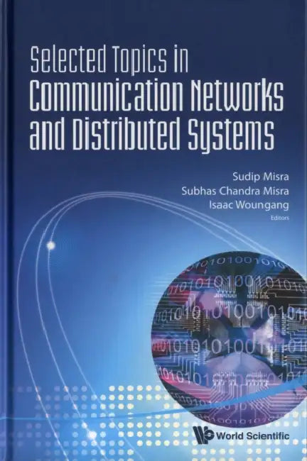 Selected Topics in Communication Networks and Distributed Systems by Sudip Misra, Subhas Chandra Misra, Isaac Woungang