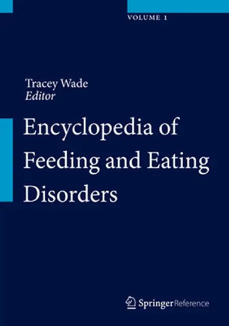 Encyclopedia of Feeding and Eating Disorders by Tracey Wade