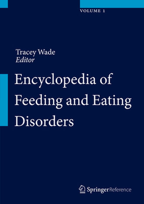 Encyclopedia of Feeding and Eating Disorders by Tracey Wade