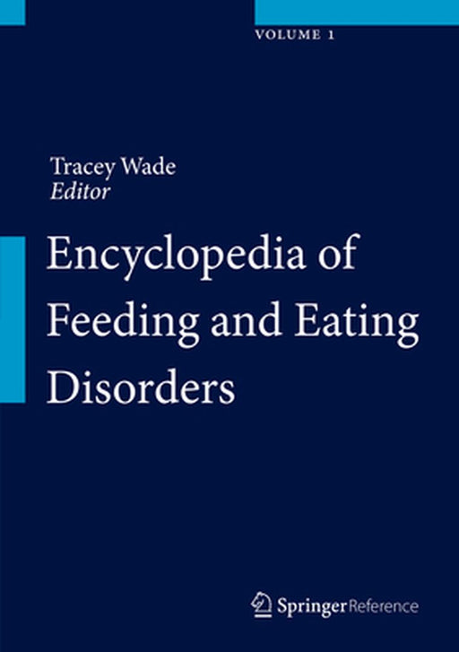Encyclopedia of Feeding and Eating Disorders by Tracey Wade
