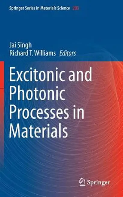 Excitonic and Photonic Processes in Materials by Jai Singh