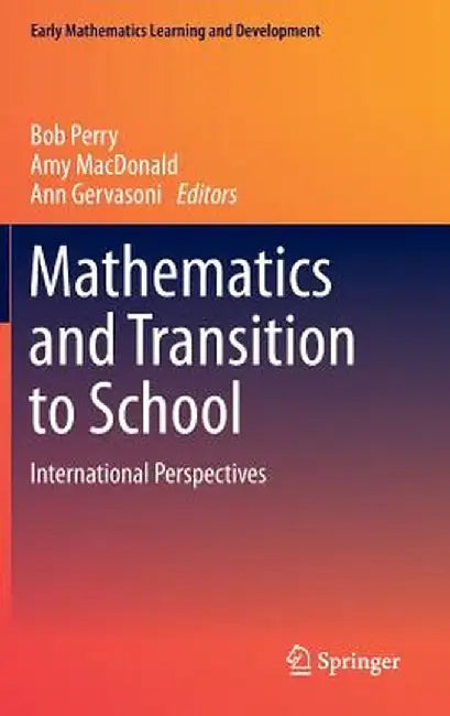 Mathematics and Transition to School: International Perspectives by Bob Perry
