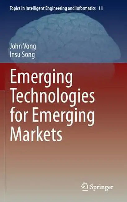 Emerging Technologies for Emerging Markets by John Vong