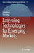 Emerging Technologies for Emerging Markets by John Vong