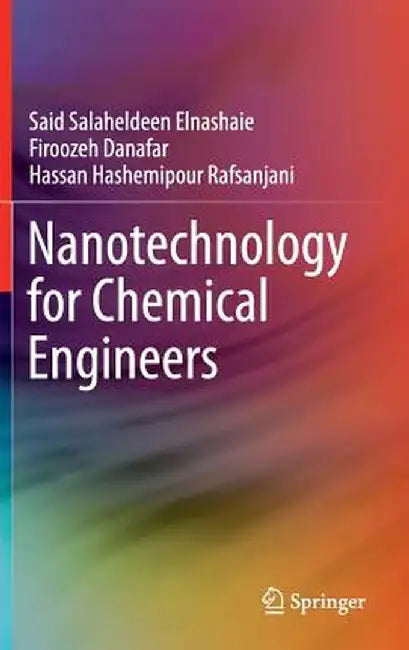 Nanotechnology for Chemical Engineers by Said Salaheldeen Elnashaie