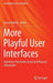 More Playful User Interfaces: Interfaces That Invite Social and Physical Interaction by Anton Nijholt