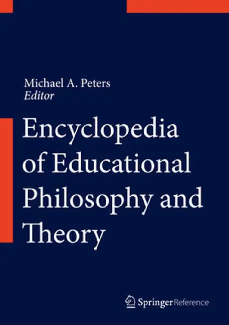 Encyclopedia of Educational Philosophy and Theory by Michael A. Peters